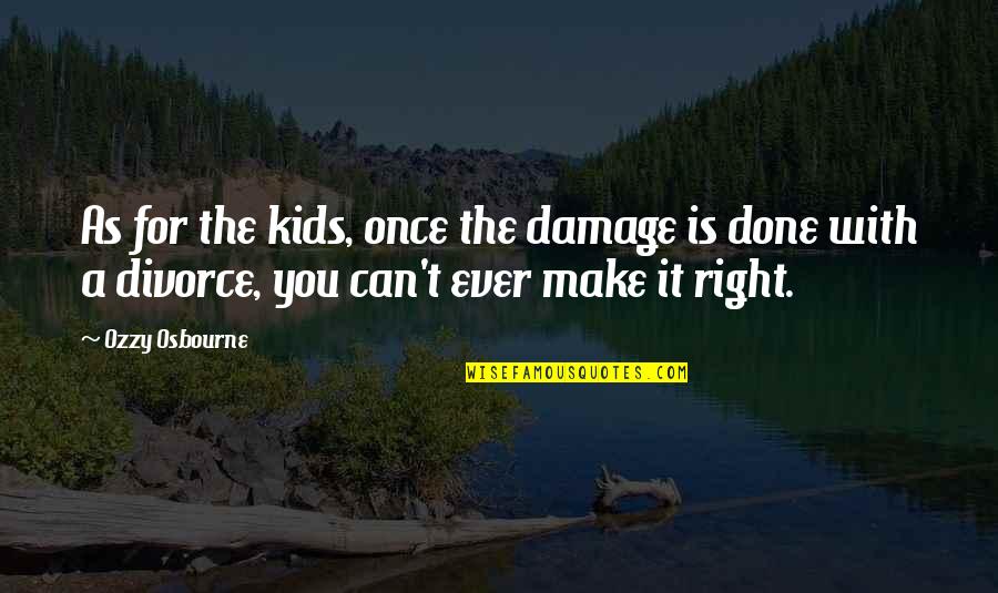 Incompetencia Sinonimo Quotes By Ozzy Osbourne: As for the kids, once the damage is
