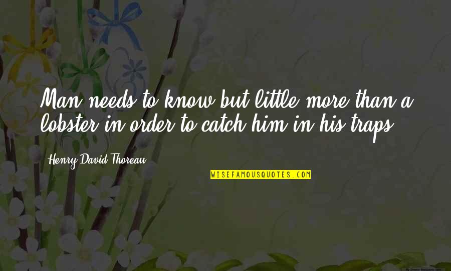 Incompetent Leader Quotes By Henry David Thoreau: Man needs to know but little more than Incompetent Leader Quotes By Henry David Thoreau: Man needs to know but little more than