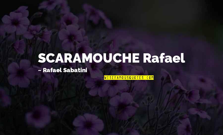 Incompetent Leadership Quotes By Rafael Sabatini: SCARAMOUCHE Rafael