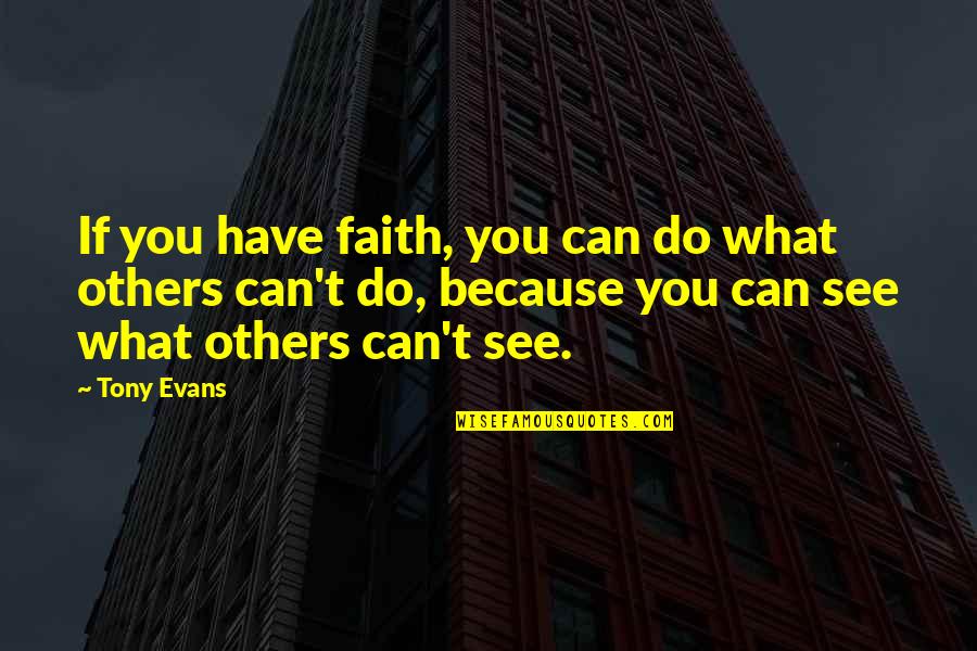 Incompetently Quotes By Tony Evans: If you have faith, you can do what