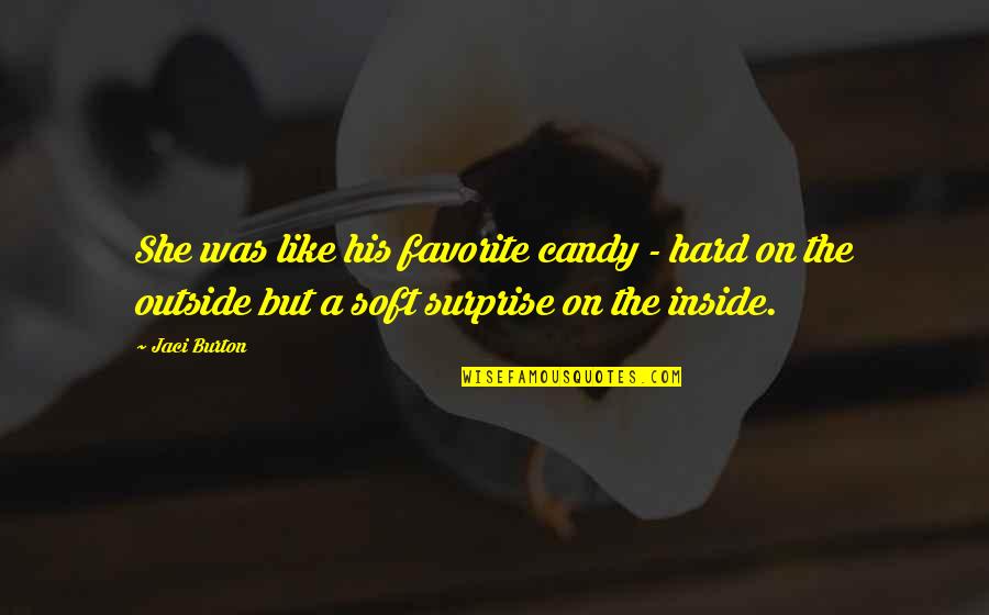 Incomplete Love Story Quotes By Jaci Burton: She was like his favorite candy - hard