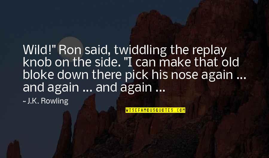 Incompleteness Thesaurus Quotes By J.K. Rowling: Wild!" Ron said, twiddling the replay knob on Incompleteness Thesaurus Quotes By J.K. Rowling: Wild!" Ron said, twiddling the replay knob on