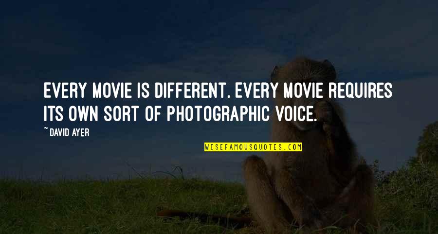 Incomum Sinonimos Quotes By David Ayer: Every movie is different. Every movie requires its