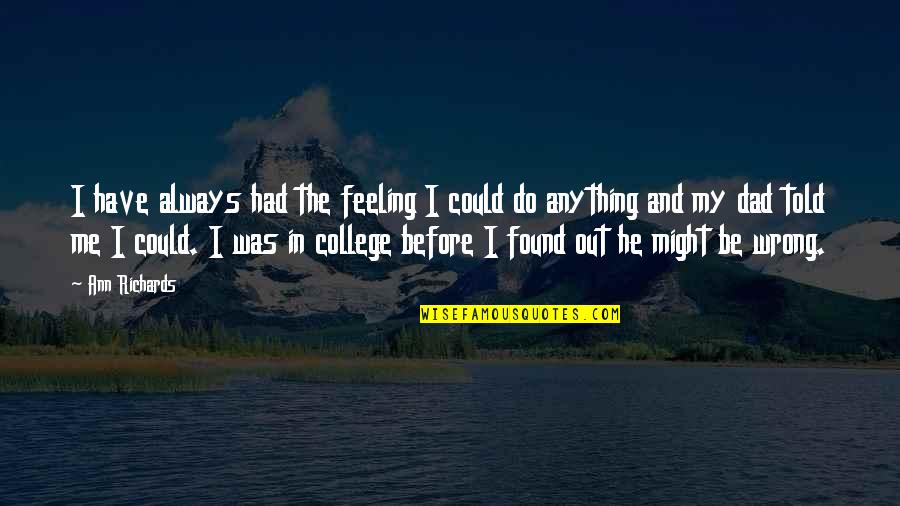 Incondicional In English Quotes By Ann Richards: I have always had the feeling I could Incondicional In English Quotes By Ann Richards: I have always had the feeling I could