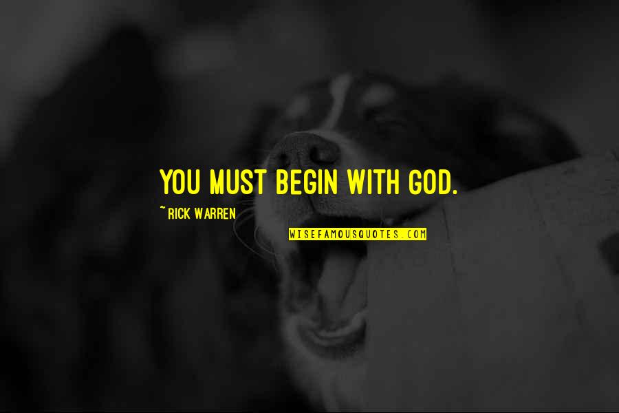 Incondicionalmente In English Quotes By Rick Warren: You must begin with God. Incondicionalmente In English Quotes By Rick Warren: You must begin with God.