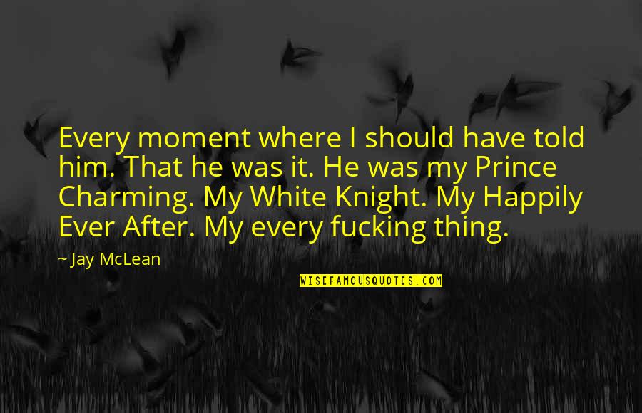 Inconformismo Quotes By Jay McLean: Every moment where I should have told him. Inconformismo Quotes By Jay McLean: Every moment where I should have told him.