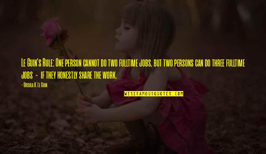 Inconformismo Quotes By Ursula K. Le Guin: Le Guin's Rule: One person cannot do two Inconformismo Quotes By Ursula K. Le Guin: Le Guin's Rule: One person cannot do two