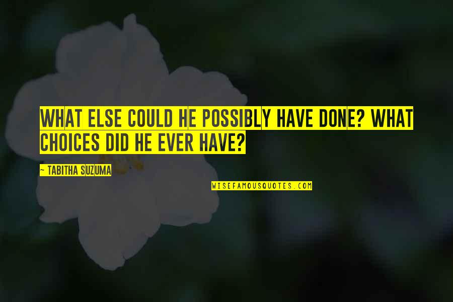 Inconfundible De Peras Quotes By Tabitha Suzuma: What else could he possibly have done? What