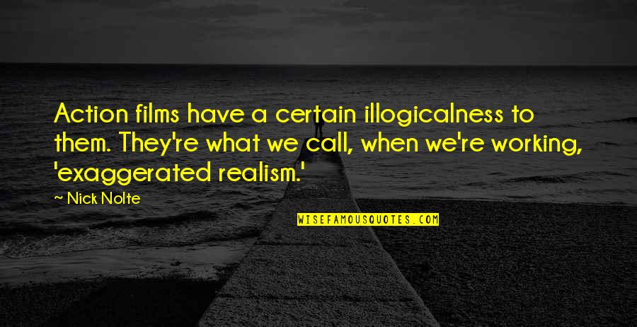 Incongruence Synonym Quotes By Nick Nolte: Action films have a certain illogicalness to them. Incongruence Synonym Quotes By Nick Nolte: Action films have a certain illogicalness to them.