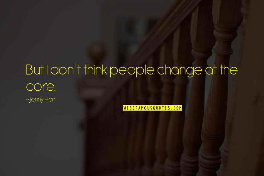 Incongruences Quotes By Jenny Han: But I don't think people change at the