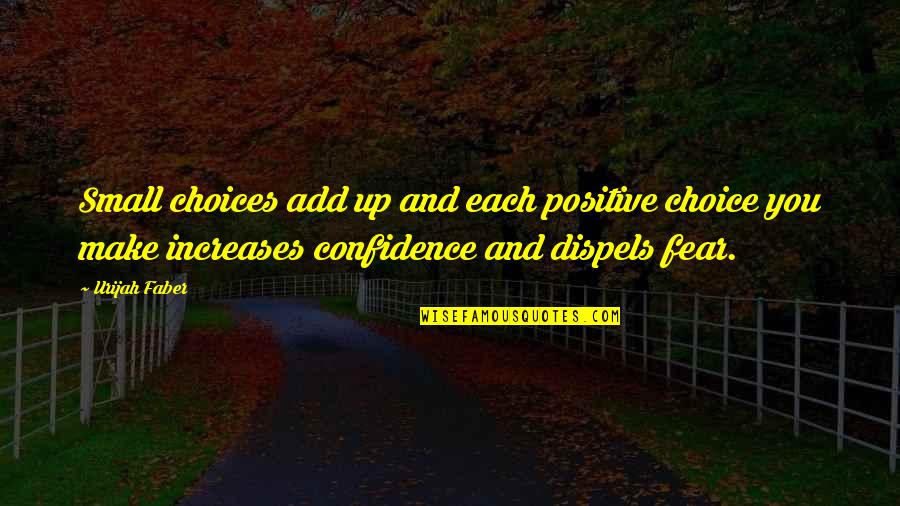 Incongruous Def Quotes By Urijah Faber: Small choices add up and each positive choice Incongruous Def Quotes By Urijah Faber: Small choices add up and each positive choice