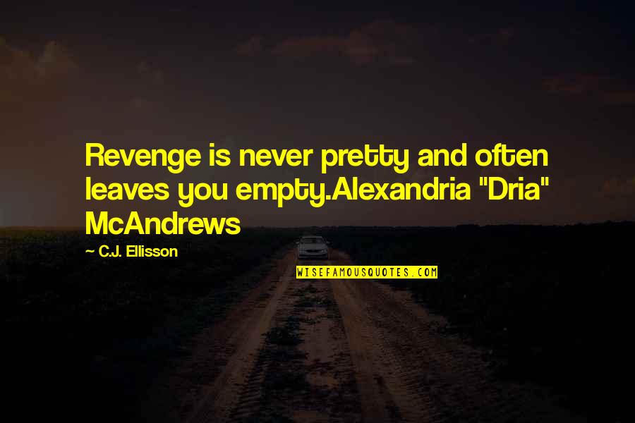Incongruous Quotes By C.J. Ellisson: Revenge is never pretty and often leaves you
