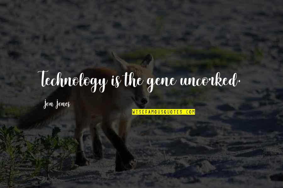 Incongruous Response Quotes By Jon Jones: Technology is the gene uncorked.
