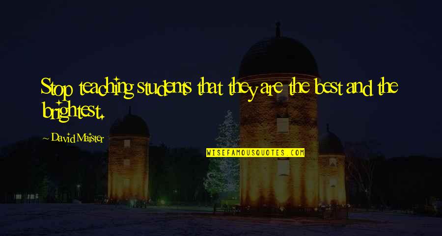 Inconquerable Quotes By David Maister: Stop teaching students that they are the best