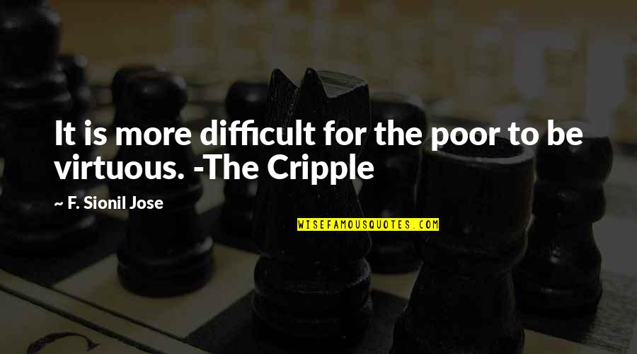 Inconsequential Matter Quotes By F. Sionil Jose: It is more difficult for the poor to