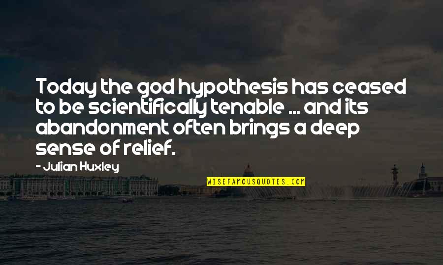 Inconsiderable Crossword Quotes By Julian Huxley: Today the god hypothesis has ceased to be