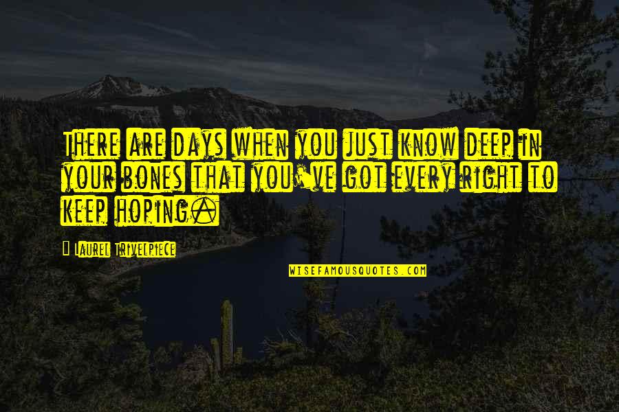 Inconsiderable Crossword Quotes By Laurel Trivelpiece: There are days when you just know deep