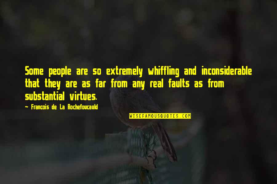 Inconsiderable Quotes By Francois De La Rochefoucauld: Some people are so extremely whiffling and inconsiderable