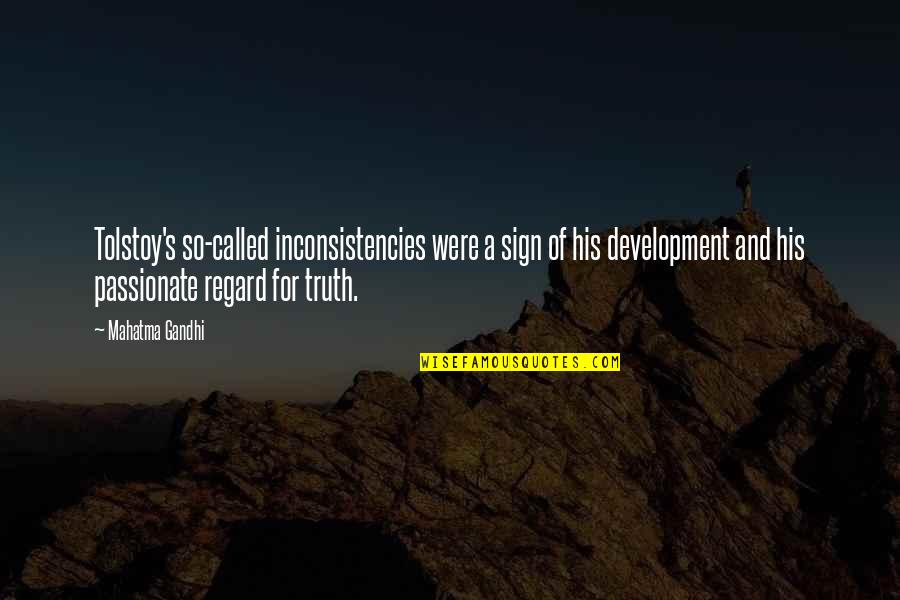 Inconsistencies Quotes By Mahatma Gandhi: Tolstoy's so-called inconsistencies were a sign of his