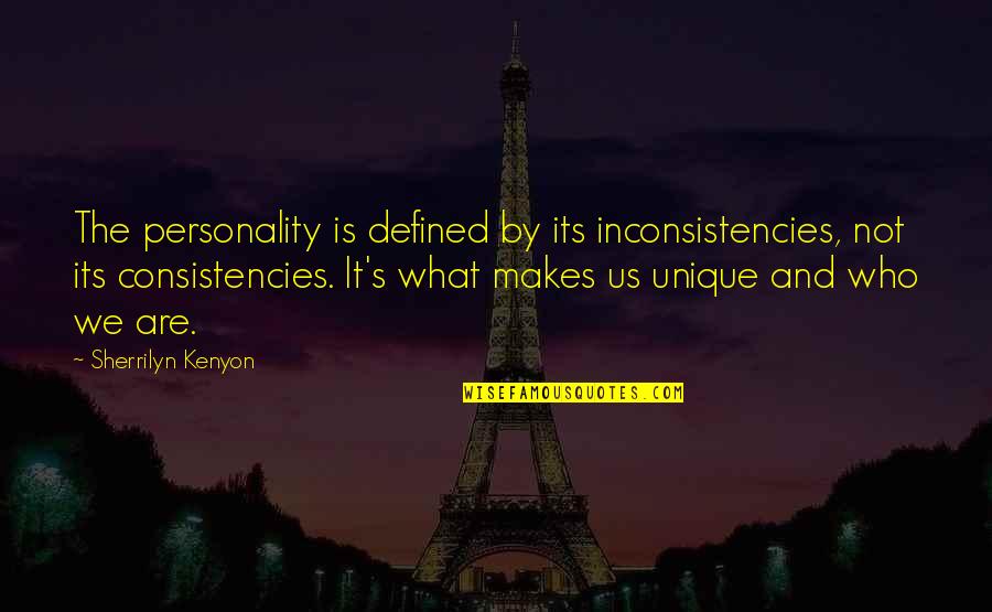 Inconsistencies Quotes By Sherrilyn Kenyon: The personality is defined by its inconsistencies, not Inconsistencies Quotes By Sherrilyn Kenyon: The personality is defined by its inconsistencies, not