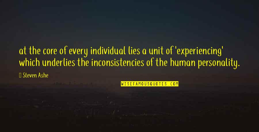 Inconsistencies Quotes By Steven Ashe: at the core of every individual lies a Inconsistencies Quotes By Steven Ashe: at the core of every individual lies a