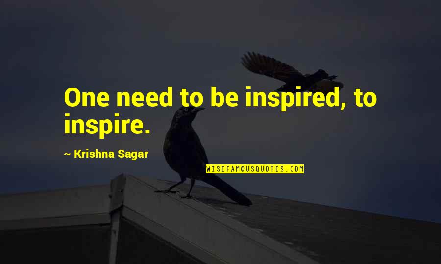 Inconsistency Is A Turn Off Quotes By Krishna Sagar: One need to be inspired, to inspire. Inconsistency Is A Turn Off Quotes By Krishna Sagar: One need to be inspired, to inspire.