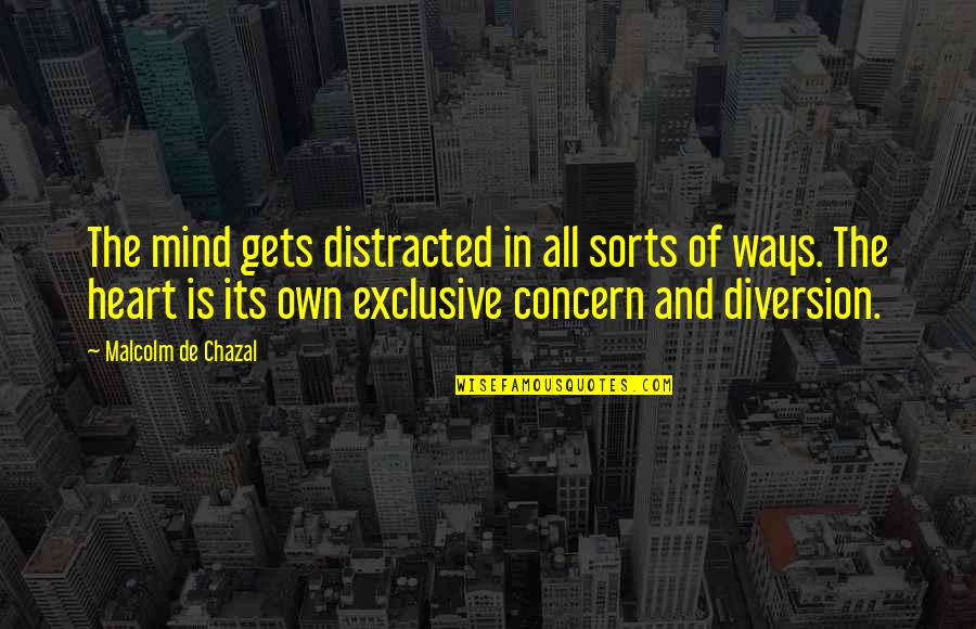 Inconsistently Means Quotes By Malcolm De Chazal: The mind gets distracted in all sorts of Inconsistently Means Quotes By Malcolm De Chazal: The mind gets distracted in all sorts of