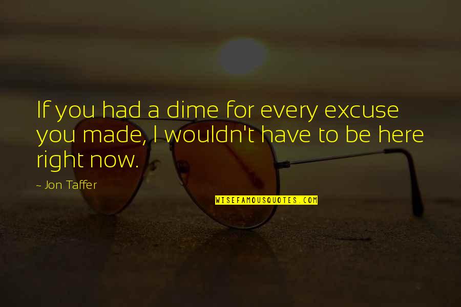 Inconsolable Lyrics Quotes By Jon Taffer: If you had a dime for every excuse