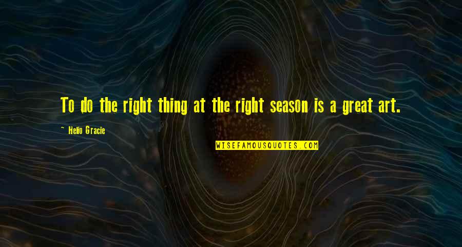 Inconspicuously Thesaurus Quotes By Helio Gracie: To do the right thing at the right