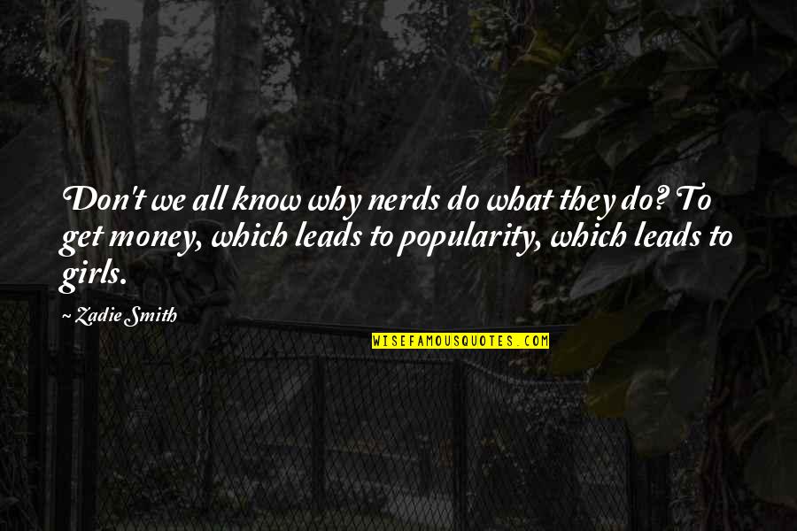 Inconstancy Quotes By Zadie Smith: Don't we all know why nerds do what