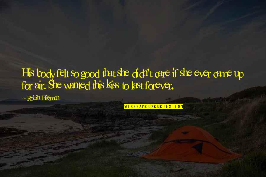 Inconstante Significado Quotes By Robin Bielman: His body felt so good that she didn't Inconstante Significado Quotes By Robin Bielman: His body felt so good that she didn't