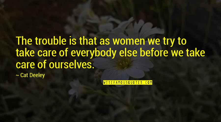 Incontravertible Quotes By Cat Deeley: The trouble is that as women we try Incontravertible Quotes By Cat Deeley: The trouble is that as women we try