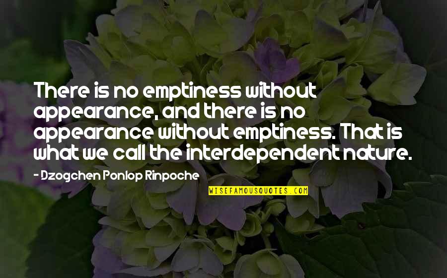 Incontravertible Quotes By Dzogchen Ponlop Rinpoche: There is no emptiness without appearance, and there