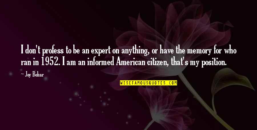 Incontrovertibly True Quotes By Joy Behar: I don't profess to be an expert on