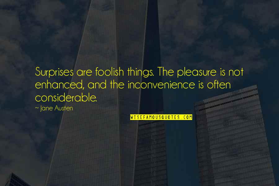 Inconvenience Quotes By Jane Austen: Surprises are foolish things. The pleasure is not