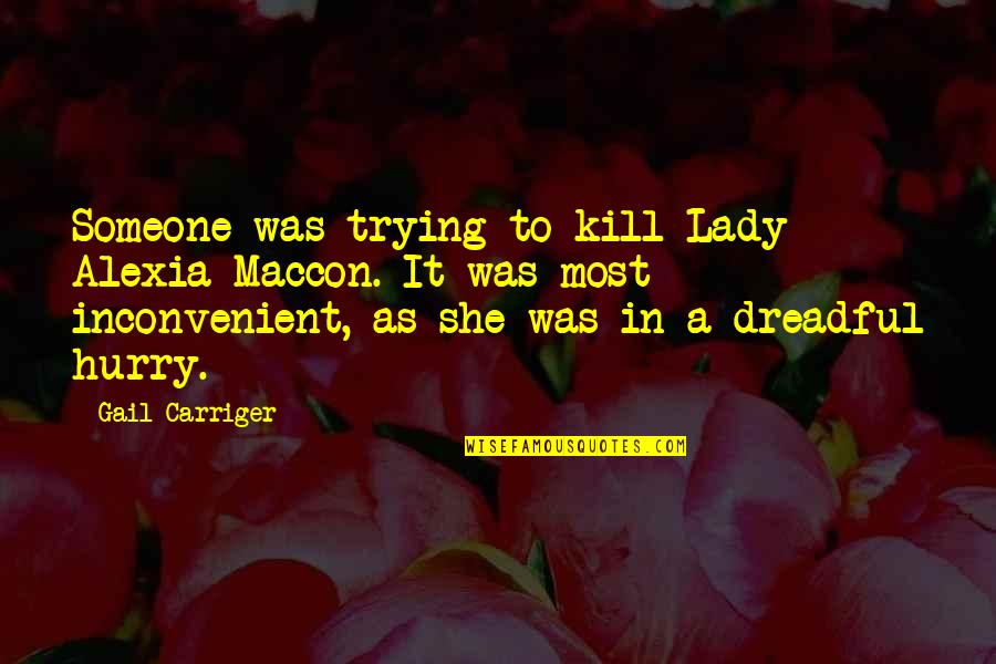 Inconvenient Quotes By Gail Carriger: Someone was trying to kill Lady Alexia Maccon.