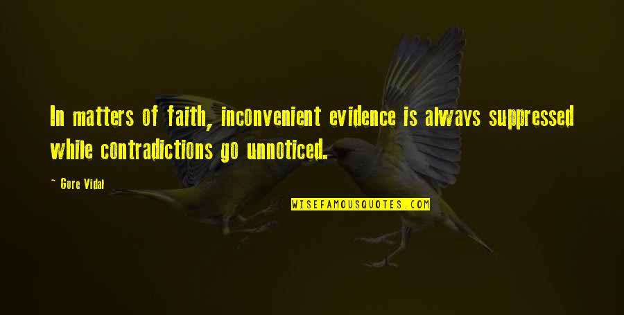 Inconvenient Quotes By Gore Vidal: In matters of faith, inconvenient evidence is always
