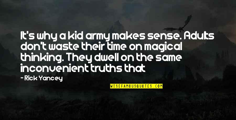 Inconvenient Quotes By Rick Yancey: It's why a kid army makes sense. Adults