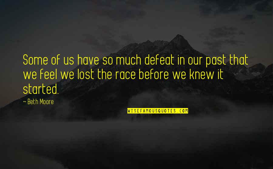 Incoronata In Bagnara Quotes By Beth Moore: Some of us have so much defeat in Incoronata In Bagnara Quotes By Beth Moore: Some of us have so much defeat in