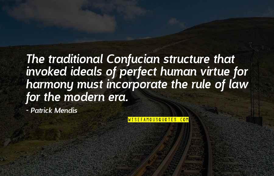Incorporate Quotes By Patrick Mendis: The traditional Confucian structure that invoked ideals of
