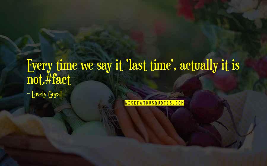 Incorporating A Business Quotes By Lovely Goyal: Every time we say it 'last time', actually Incorporating A Business Quotes By Lovely Goyal: Every time we say it 'last time', actually