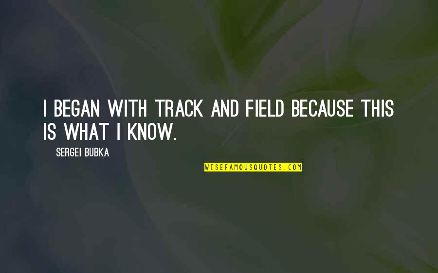 Incorporating Technology Quotes By Sergei Bubka: I began with track and field because this Incorporating Technology Quotes By Sergei Bubka: I began with track and field because this