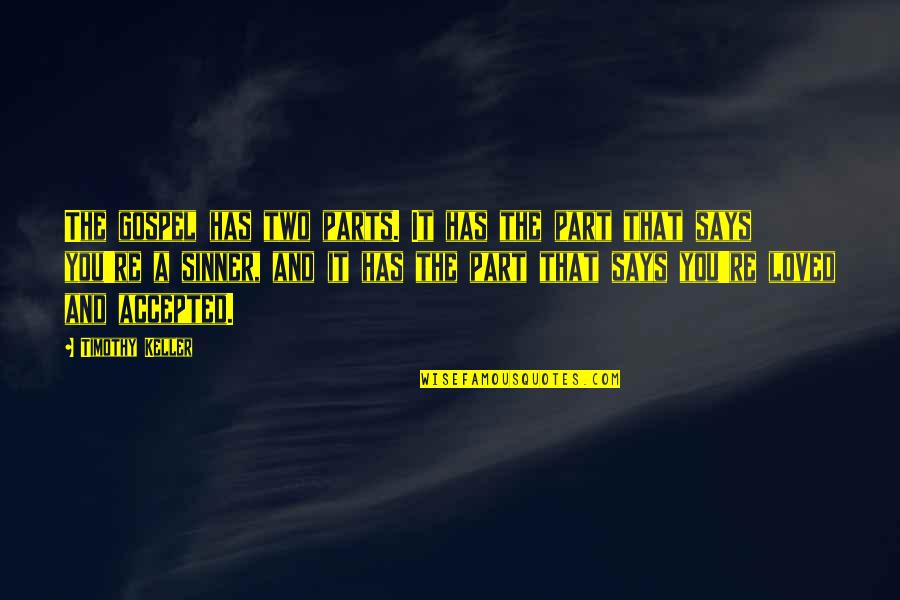 Incorporo A La Quotes By Timothy Keller: The gospel has two parts. It has the Incorporo A La Quotes By Timothy Keller: The gospel has two parts. It has the