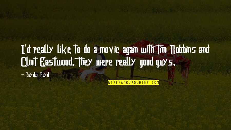 Incorrect Aot Quotes By Cayden Boyd: I'd really like to do a movie again