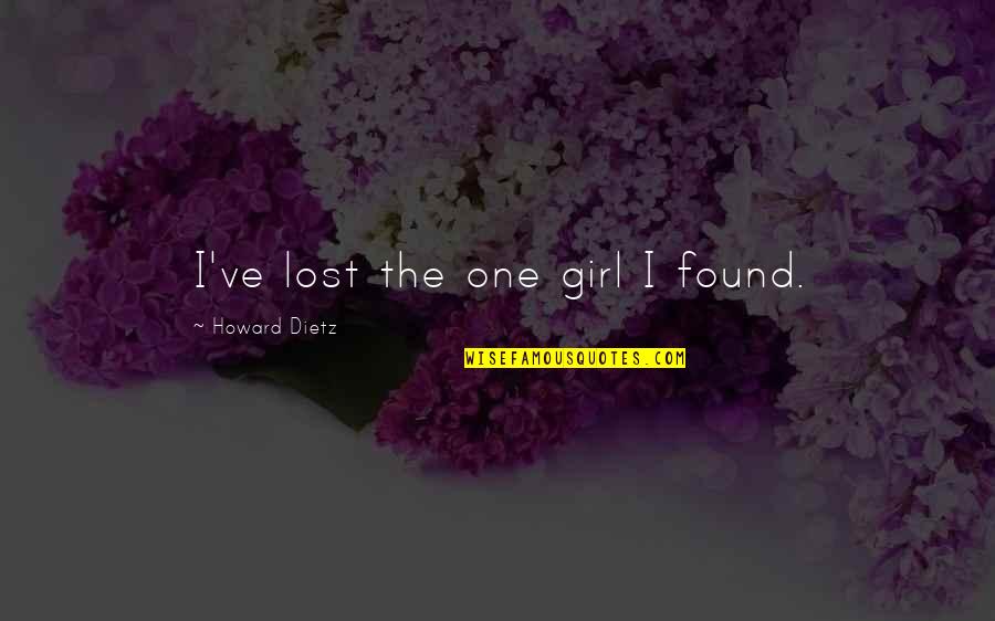 Incorrect Death Eater Quotes By Howard Dietz: I've lost the one girl I found. Incorrect Death Eater Quotes By Howard Dietz: I've lost the one girl I found.