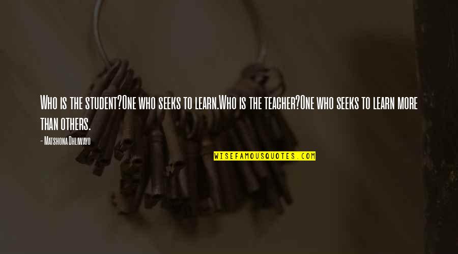 Incorrect Genshin Impact Quotes By Matshona Dhliwayo: Who is the student?One who seeks to learn.Who Incorrect Genshin Impact Quotes By Matshona Dhliwayo: Who is the student?One who seeks to learn.Who