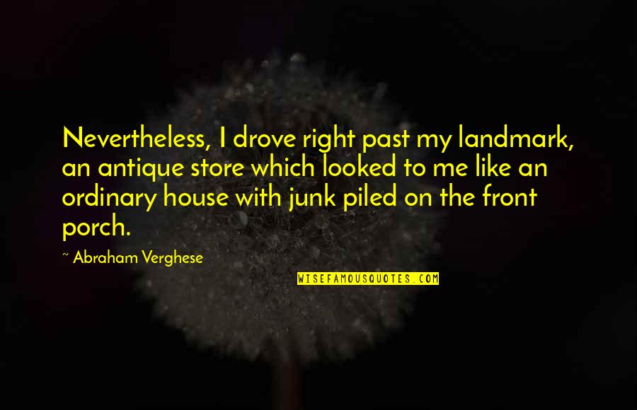 Incorrect Nct Quotes By Abraham Verghese: Nevertheless, I drove right past my landmark, an Incorrect Nct Quotes By Abraham Verghese: Nevertheless, I drove right past my landmark, an