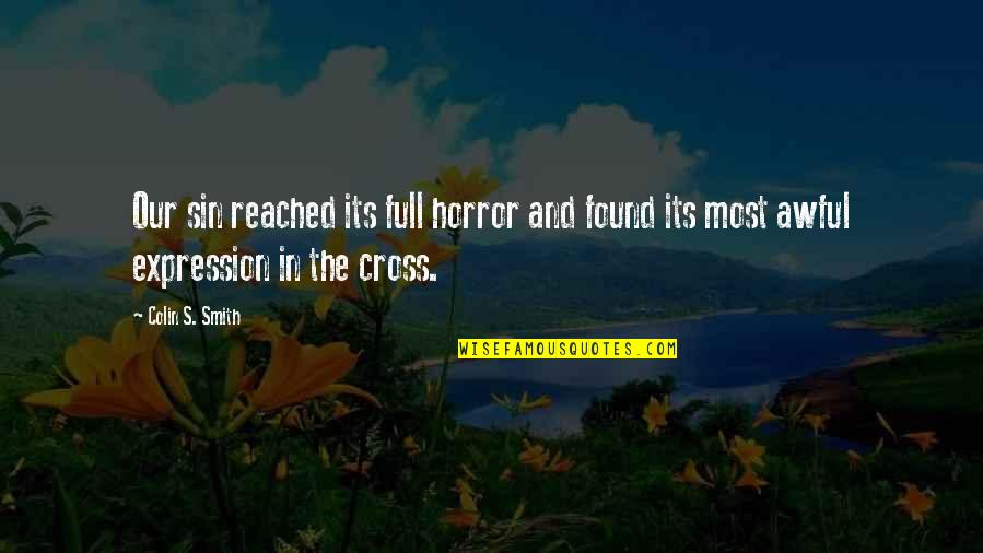 Incorrect Servamp Quotes By Colin S. Smith: Our sin reached its full horror and found