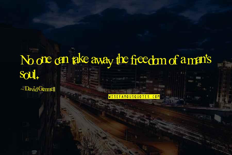 Incorrect Silmarillion Quotes By David Gemmell: No one can take away the freedom of Incorrect Silmarillion Quotes By David Gemmell: No one can take away the freedom of