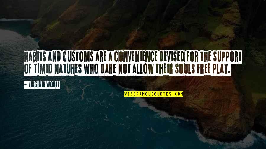 Incorrigibility Charges Quotes By Virginia Woolf: Habits and customs are a convenience devised for